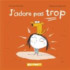 Couverture du livre « J'adore pas trop » de Arnaud Tiercelin et Stephanie Marchal aux éditions Kilowatt