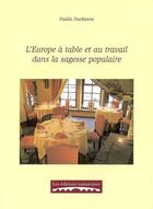 Couverture du livre « L'Europe A Table Et Au Travail Dans La Sagesse Populaire » de Paulin Duchesne aux éditions Editions Namuroises