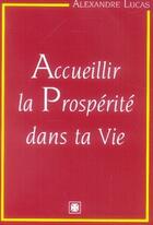 Couverture du livre « Accueillir la prosperité dans ta vie » de Alexandre Lucas aux éditions Alexandre Lucas