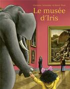 Couverture du livre « Le musée d'Iris » de Herve Pinel et Christine Schneider aux éditions Seuil Jeunesse