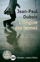 Couverture du livre « L'Origine des larmes » de Jean-Paul Dubois aux éditions A Vue D'oeil