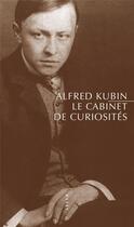 Couverture du livre « Le cabinet de curiosités » de Alfred Kubin aux éditions Allia