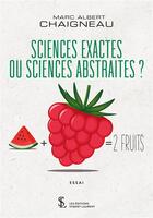 Couverture du livre « Sciences exactes ou sciences abstraites ? » de Chaigneau M A. aux éditions Sydney Laurent