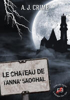 Couverture du livre « Le chateau de tanna saoghal » de Crime A.J. aux éditions Evidence Editions