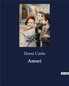 Couverture du livre « Amori » de Dossi Carlo aux éditions Culturea