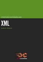 Couverture du livre « Structurez vos données avec XML » de Ludovic Roland aux éditions Openclassrooms