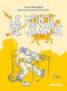 Couverture du livre « Le monde de Jeanne » de Benoit Preteseille et Laure Boutaud aux éditions Biscoto