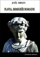 Couverture du livre « Flavia, immigrée romaine » de Joel Brun aux éditions Complices