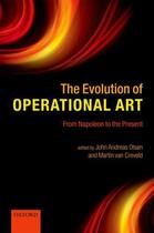 Couverture du livre « The Evolution of Operational Art: From Napoleon to the Present » de John Andreas Olsen aux éditions Oup Oxford