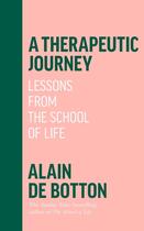 Couverture du livre « A THERAPEUTIC JOURNEY - LESSONS FROM THE SCHOOL OF LIFE » de Alain De Botton aux éditions Hamish Hamilton