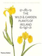 Couverture du livre « The wild & garden plants of ireland » de Walsh Wendy F aux éditions Thames & Hudson