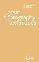 Couverture du livre « Great Photography Techniques: Flash Ebook Epub » de Lee Frost aux éditions Hodder Education Digital