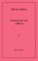 Couverture du livre « Sarabande for A Bitch » de Mickey Dikes aux éditions Epagine