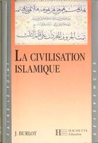 Couverture du livre « La civilisation islamisque » de Burlot Joseph aux éditions Hachette Education