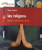 Couverture du livre « Les religions ; histoire, traditions et rituels » de Pierre Chavot aux éditions Hachette Pratique