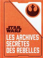 Couverture du livre « Les archives secrètes des rebelles » de Daniel Wallace aux éditions Hachette Pratique
