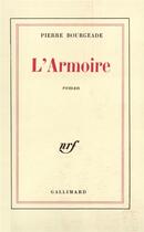 Couverture du livre « L'armoire » de Pierre Bourgeade aux éditions Gallimard