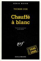 Couverture du livre « Chauffé à blanc » de Tucker Coe aux éditions Gallimard