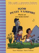 Couverture du livre « Igor petit vampire t.4 ; mamie est une sacrée momie ! » de Yann Walcker et Henri Fellner aux éditions Gallimard-jeunesse