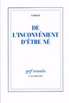 Couverture du livre « De l'inconvenient d'etre ne » de Cioran aux éditions Gallimard (patrimoine Numerise)