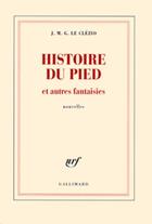 Couverture du livre « Histoire du pied et autres fantaisies » de Jean-Marie Gustave Le Clezio aux éditions Gallimard