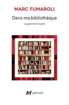 Couverture du livre « Dans ma bibliotheque : la guerre et la paix » de Marc Fumaroli aux éditions Gallimard