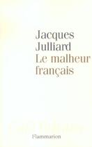 Couverture du livre « Le Malheur français » de Jacques Julliard aux éditions Flammarion