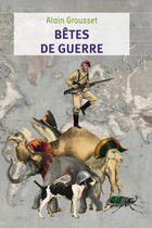 Couverture du livre « Bêtes de guerre » de Alain Grousset aux éditions Flammarion Jeunesse