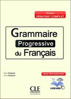 Couverture du livre « Grammaire progressive du français ; niveau grand débutant » de  aux éditions Cle International