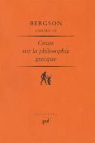 Couverture du livre « Cours t.4 ; cours sur la philosophie grecque » de Henri Bergson aux éditions Puf