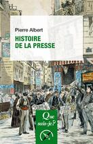 Couverture du livre « Histoire de la presse » de Pierre Albert aux éditions Que Sais-je ?