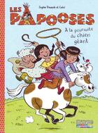 Couverture du livre « Les Papooses t.2 ; à la poursuite du chien géant » de Sophie Dieuaide et Catel aux éditions Casterman