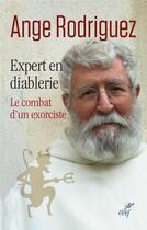 Couverture du livre « Expert en diablerie : Le combat d'un exorciste » de Ange Rodriguez et Philippe Verdin aux éditions Cerf