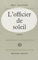 Couverture du livre « L'officier de soleil » de Eric Ollivier aux éditions Denoel