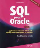 Couverture du livre « SQL pour Oracle ; applications avec Java, PHP et XML (7e édition) » de Christian Soutou aux éditions Eyrolles