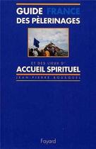 Couverture du livre « Guide des pelerinages et des lieux d'accueil spirituel: france » de Bousquel Jean-Pierre aux éditions Jubile