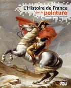 Couverture du livre « L'histoire de France par la peinture » de Dimitri Casali et Christophe Beyeler aux éditions Fleurus