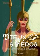 Couverture du livre « Dieux et héros de la mythologie grecque » de Benjamin Bachelier et Fabien Clavel et Nicolas Duffaut et Viviane Koenig aux éditions Fleurus