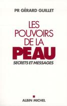 Couverture du livre « Les pouvoirs de la peau ; secrets et messages » de Gérard Guillet aux éditions Albin Michel