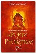 Couverture du livre « La Porte de Ptolémée : La Trilogie de Bartiméus - tome 3 » de Jonathan Stroud aux éditions Albin Michel