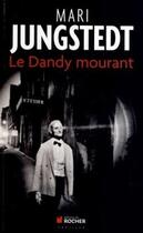 Couverture du livre « Le dandy mourant » de Mari Jungstedt aux éditions Rocher