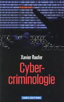 Couverture du livre « Cyber-criminologie » de Xavier Raufer aux éditions Cnrs