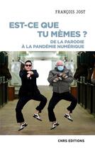 Couverture du livre « Est-ce que tu mèmes ? : de la parodie à la pandémie numérique » de Francois Jost aux éditions Cnrs