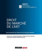 Couverture du livre « Droit du marché de l'art » de Francoise Labarthe et Tristan Azzi aux éditions Lgdj