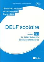 Couverture du livre « DELF scolaire ; niveau B1 ; guide pédagogique » de Dominique Chevallier aux éditions Didier