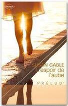 Couverture du livre « L'espoir de l'aube » de Susan Gable aux éditions Harlequin