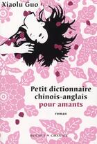 Couverture du livre « Petit dictionnaire anglais/chinois pour amants » de Xiaolu Guo aux éditions Buchet Chastel