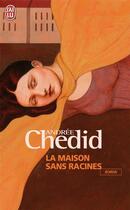 Couverture du livre « La maison sans racines » de Andree Chedid aux éditions J'ai Lu