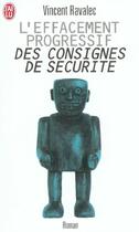 Couverture du livre « L'effacement progressif des consignes de securite » de Vincent Ravalec aux éditions J'ai Lu