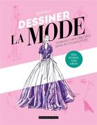 Couverture du livre « Dessiner la mode : techniques par étapes, astuce de styling effects » de Robyn Neild aux éditions Dessain Et Tolra